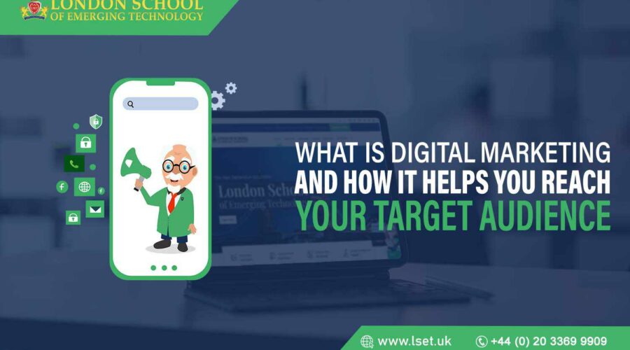 What is Digital Marketing and How It Helps You Reach Your Target Audience