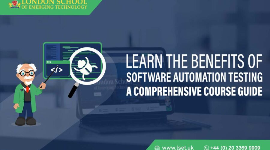Learn the Benefits of Software Automation Testing A Comprehensive Course Guide