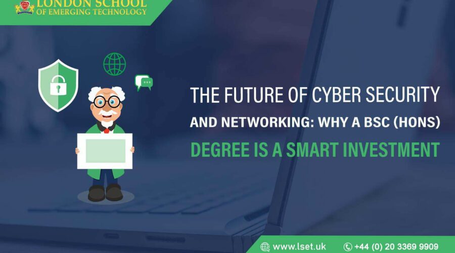 The Future of Cyber Security and Networking Why a BSc (Hons) Degree is a Smart Investment