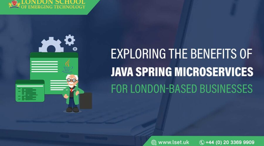 Exploring the Benefits of Java Spring Microservices for London-based Businesses