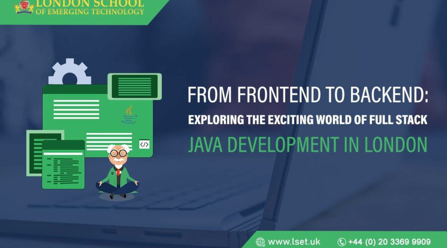 From Frontend to Backend Exploring the Exciting World of Full Stack Java Development in London