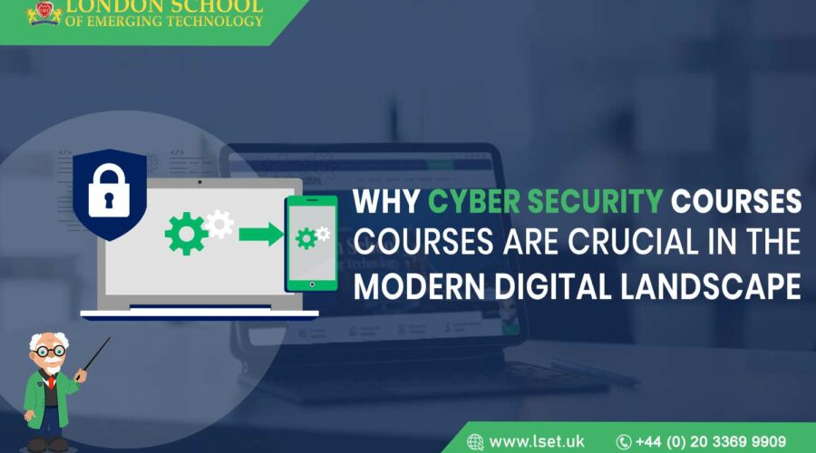 Why Cyber Security Courses are Crucial in the Modern Digital Landscape